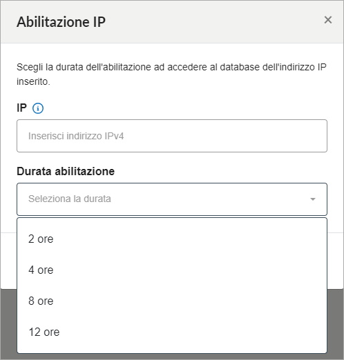 Finestra Abilitazione IP: inserisci indirizzo IPv4 e seleziona durata accesso (menu aperto: 2, 4, 8, 12 ore).