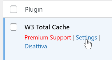 WordPress Plugin: riga W3 Total Cache con link Premium Support, Settings e Disattiva; cursore sul link Settings.