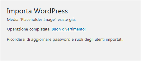 WordPress: importazione completata; alcuni media esistono già. Aggiorna password e ruoli utenti.